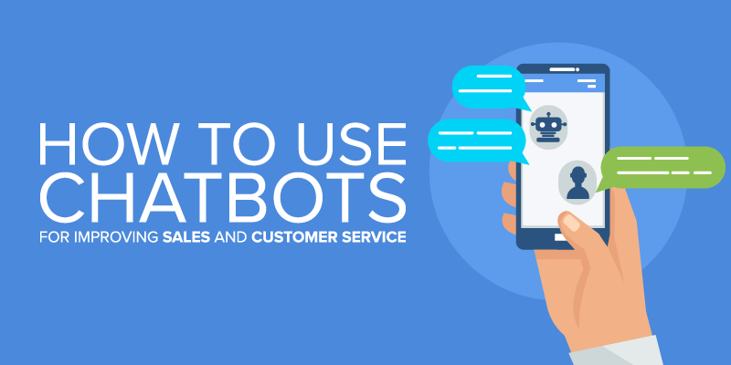 How To Use Chatbots To Improve Customer Service